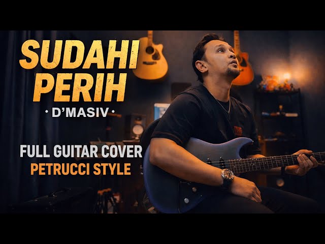Sudahi Perih – D’Masiv | Full Guitar Cover (Petrucci Style)