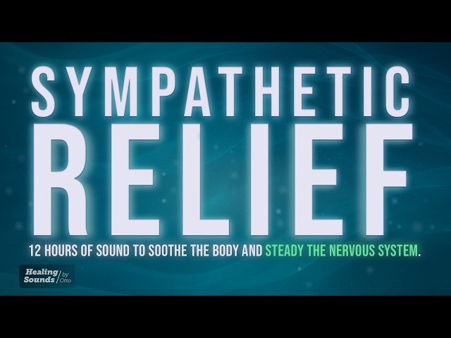 Sympathetic Relief ✨ | 12 HOURS + BLACK SCREEN | Calm Stress Response & Nervous System Support