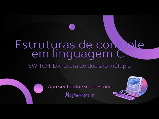 2025s1pext02v03 | Grupo Simon | Operador Switch em C Estruturas de Controle