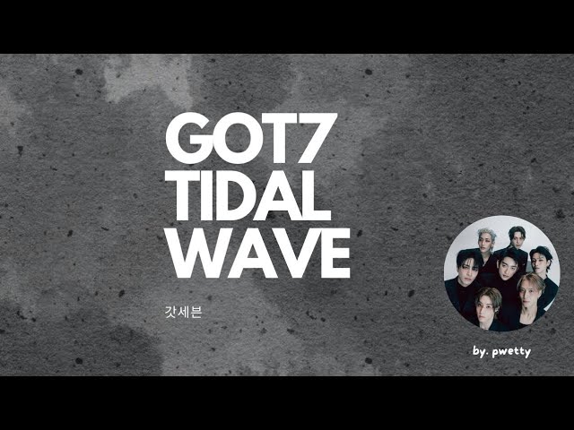 GOT7 (갓세븐) - TIDAL WAVE EASY LYRICS