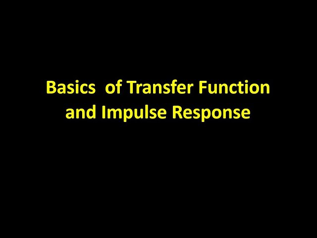 Transfer Function and Impulse Response Basics