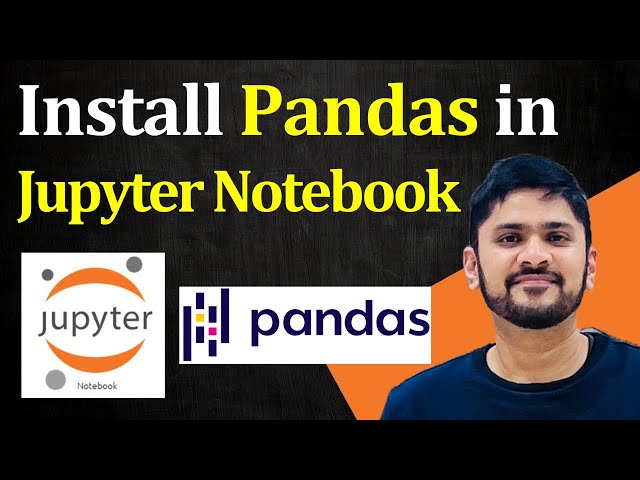 How to install Pandas in Jupyter Notebook in Anaconda