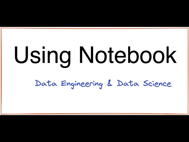 Using Notebook for Data Science & Engineering