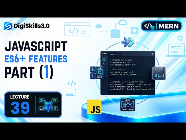 ES6+ Features Part 1 | MERN | Lec 39 | DigiSkills 3.0