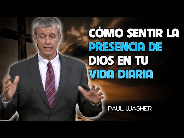 Paul Washer Sermons - How to Feel God's Presence in Your Daily Life