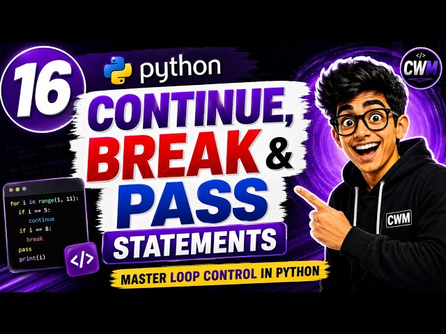 16. Python Loop Control Statements (Break, Continue & Pass)