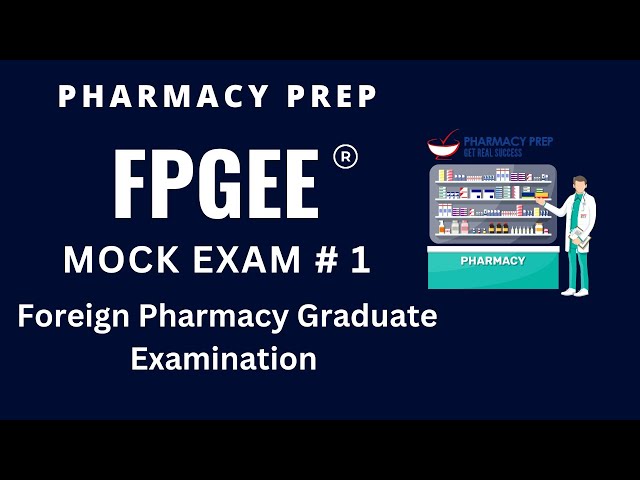 FPGEE MOCK Exam 1 2025 [FPGEE, NAPLEX, PTCB, PEBC, EE, OPRA]