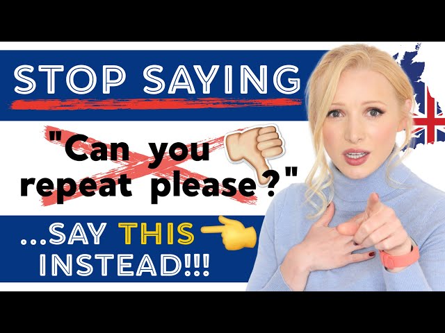 Stop overusing 'Can you repeat?' or 'I don't understand' -  ask for repetition in this BETTER way!