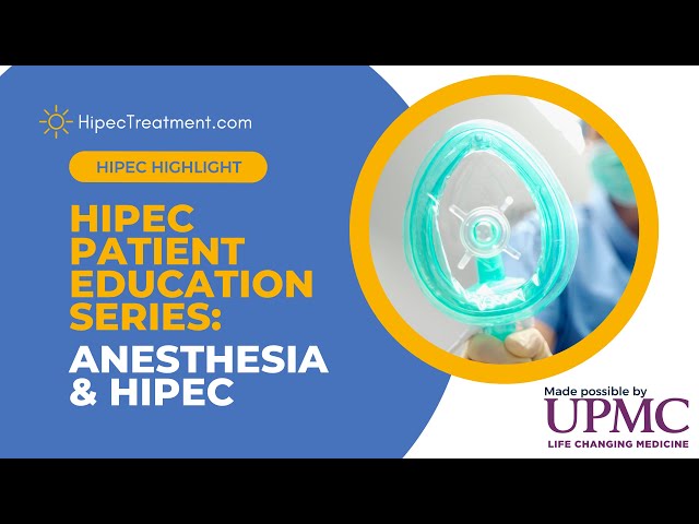 Anesthesia for HIPEC | HIPEC Patient Education Video Series | HipecTreatment.com