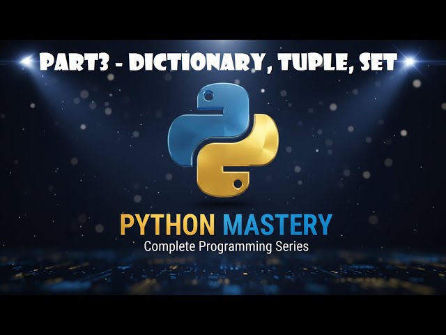 🐍 Python for Beginners - Part 3: Built-in Data Structures (Dictionary, Set, Tuple) | Full Course