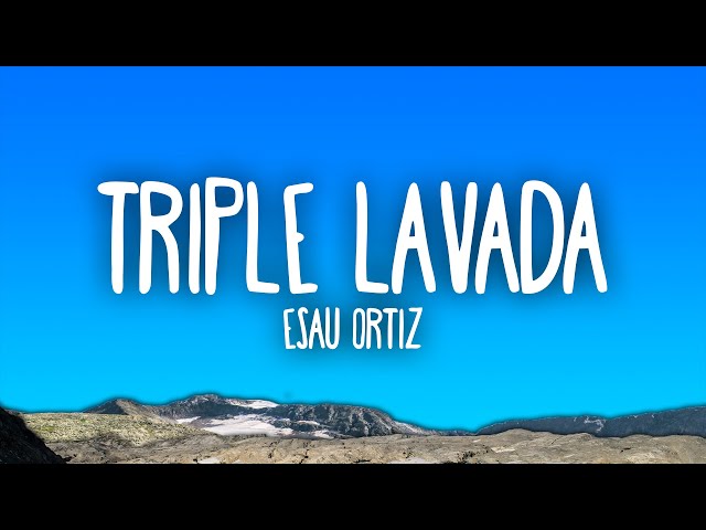 Esau Ortiz - Triple Lavada