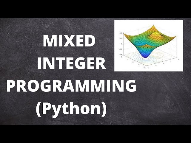 MIXED INTEGER PROGRAMMING IN PYTHON | OPTIMIZATION| OPERATION RESEARCH P.3
