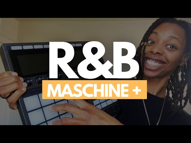 How to Make R&B beats  ( Maschine Plus / MK3 tutorial )