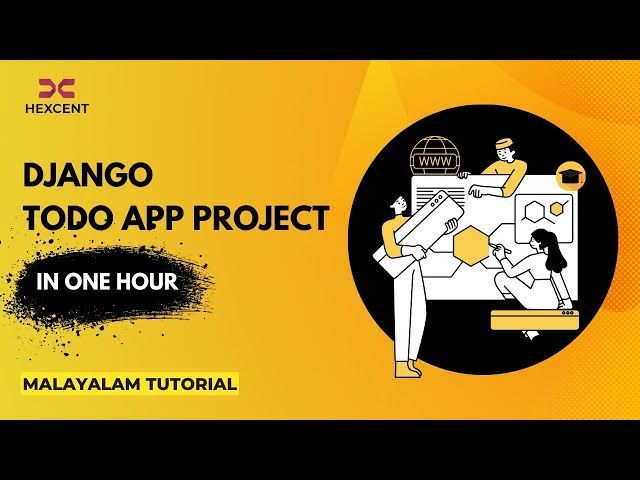 DJANGO TO-DO PROJECT IN 1 HOUR | MALAYALAM TUTORIAL | HEXCENT