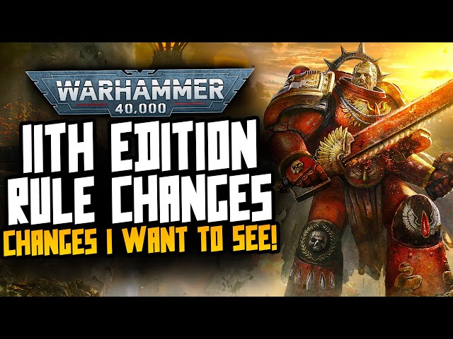 11th Edition is Coming! The Changes I want to see!