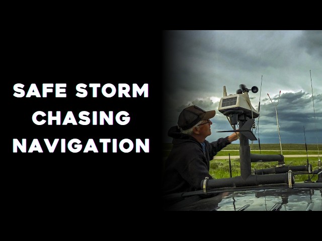 What Are the Must-Haves for Safe Storm Chasing Navigation?
