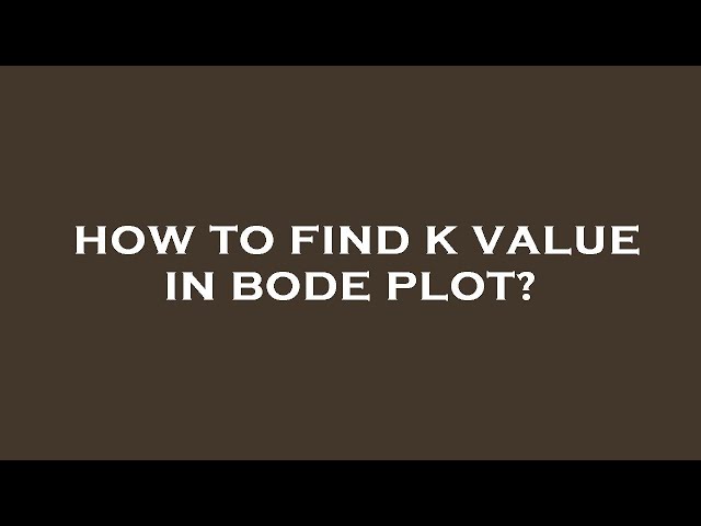 How to find k value in bode plot?