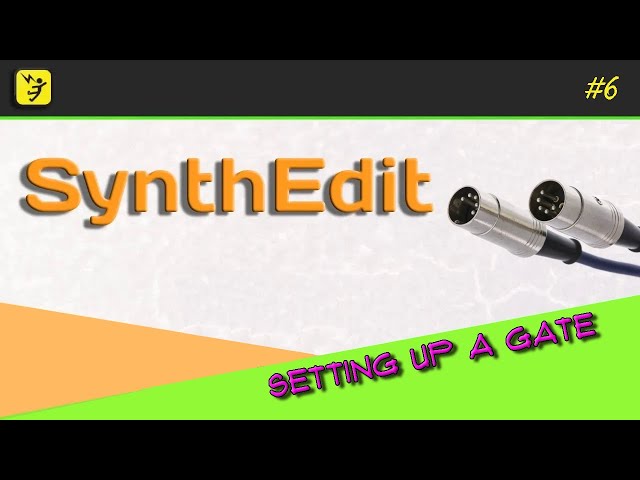 SynthEdit Tutorial 6 - Setting up a gate
