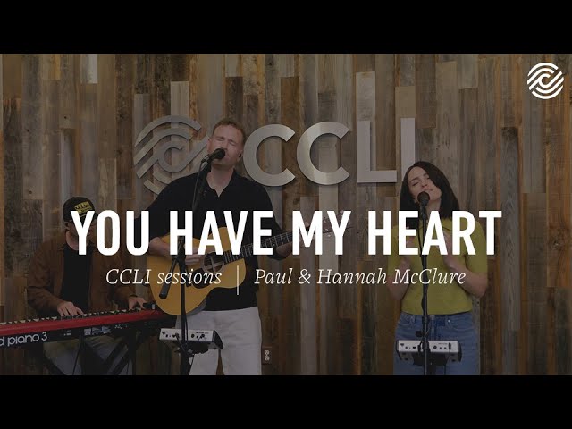 @PaulandHannahMcClure - You Have My Heart | CCLI sessions