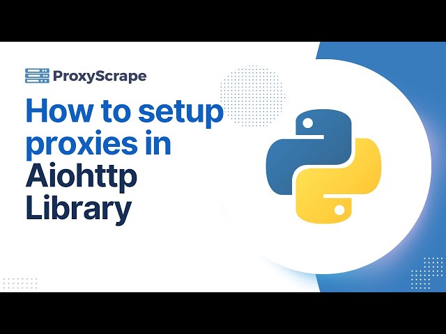 How to Set Up Proxies in Python's Aiohttp Library