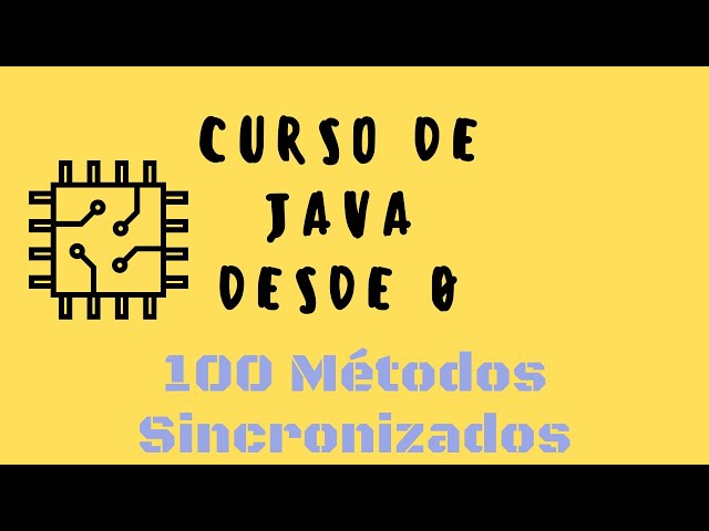 100. Learn to create Synchronized Methods in Java with Synchronized