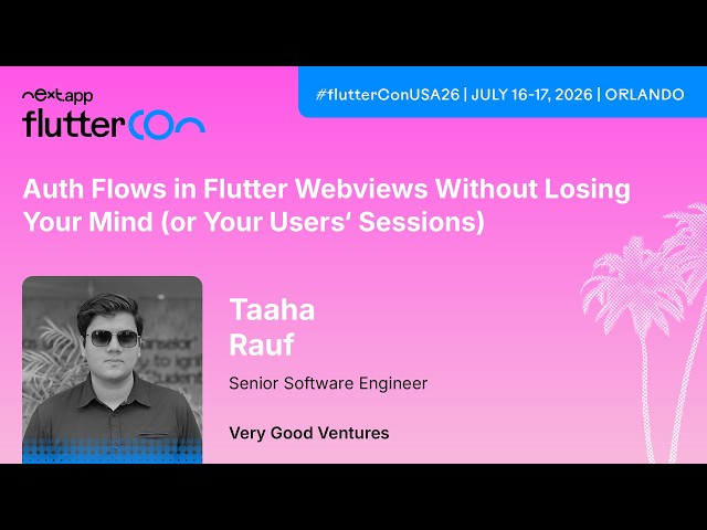 Auth flows in Flutter WebViews without losing your mind - Taaha Rauf | Fluttercon USA 2026