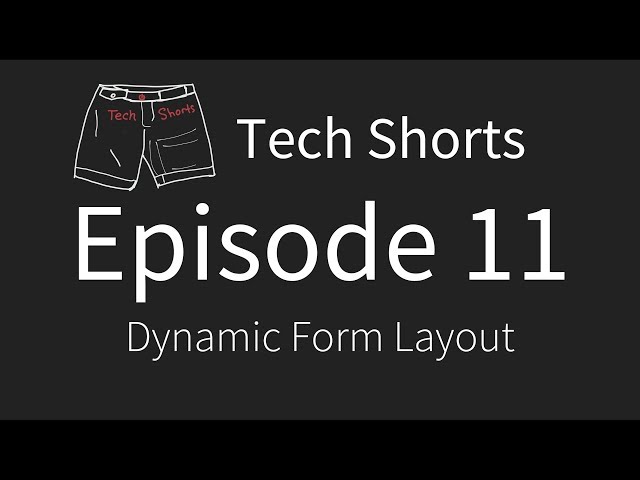 Tech Shorts Ep 11 - Dynamic Form Layout