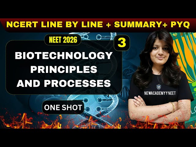 BIOTECHNOLOGY PRINCIPLES AND PROCESSES CLASS 12 ONE SHOT | NCERT | NEET 2026 | BIOTECHNOLOGY