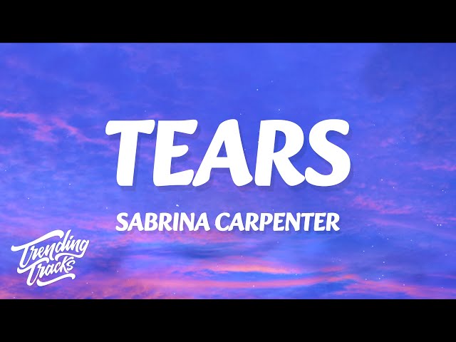 Sabrina Carpenter - Tears (Lyrics)