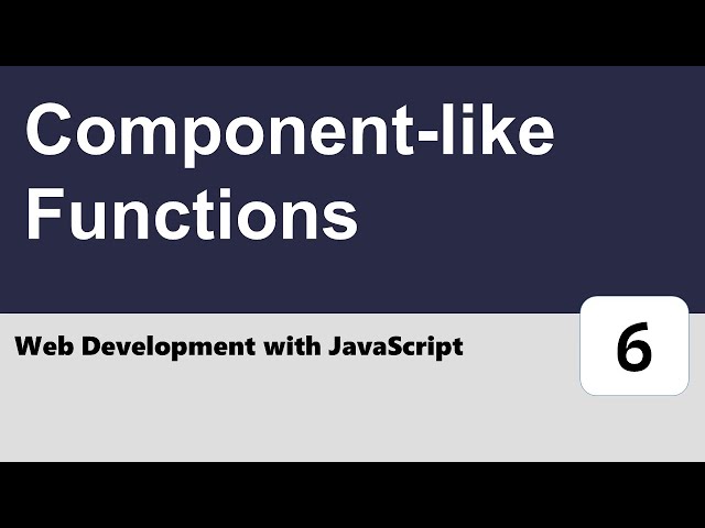 Web Development with JavaScript #6 - Component-like Functions