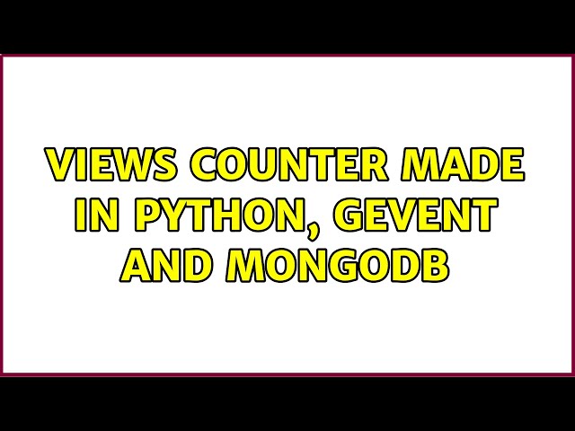 Views Counter made in Python, Gevent and MongoDB