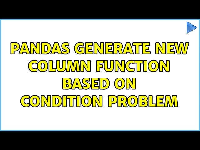 Pandas generate new column function based on condition problem (4 Solutions!!)