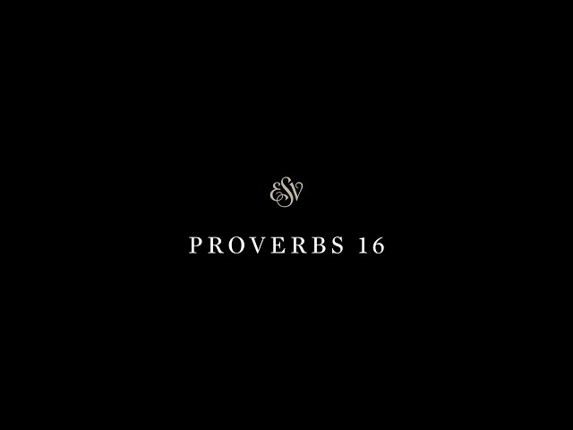 Proverbs 16 - English Standard Version (ESV)