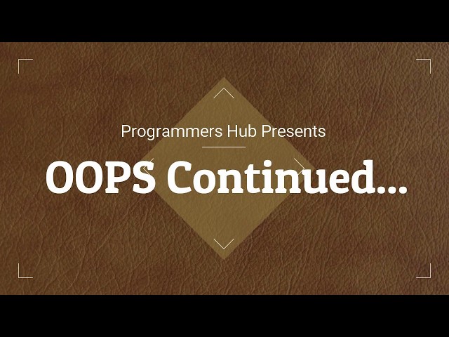 Object Oriented Programming Continued