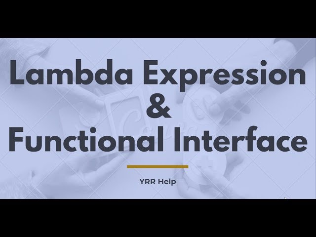 Lambda expression and Functional Interface in Java 8