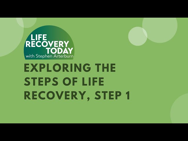 Exploring the Steps of Life Recovery, Step 1