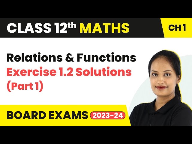 Relations and Functions - Exercise 1.2 Solutions (Part 1) | Class 12 Maths Chapter 1 | CBSE/IIT-JEE