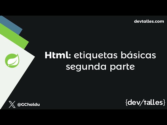 [S3/L06] Java: Spring Boot | Guía definitiva - HTML: Etiquetas básicas | Segunda parte