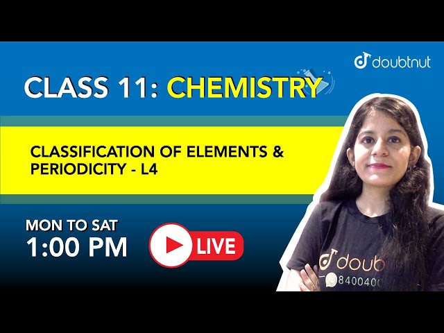 Classification of Elements & Periodicity| Class11 NCERT Chemistry|1PM Class By Yakshu Mam|L4 English