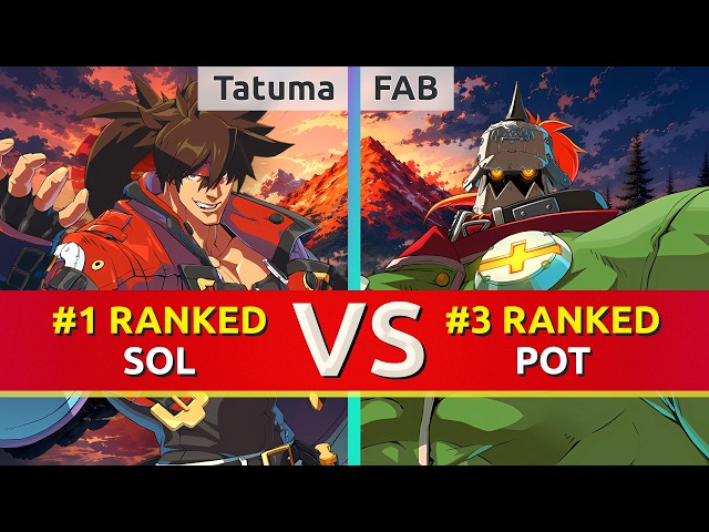 GGST ▰ Tatuma (#1 Ranked Sol) vs FAB (#3 Ranked Potemkin). High Level Gameplay