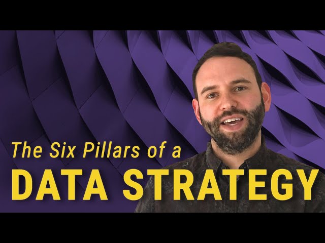 The Six Pillars of a Data Strategy | Data and Analytics Guide