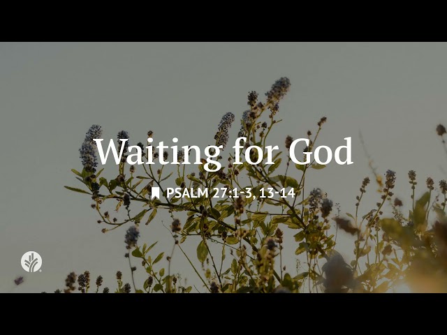Waiting for God | Audio Reading | Our Daily Bread Devotional | August 3, 2026