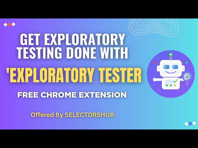 Exploratory Tester: Get Exploratory Testing Done in 1 Click Automatically with Report | SelectorsHub