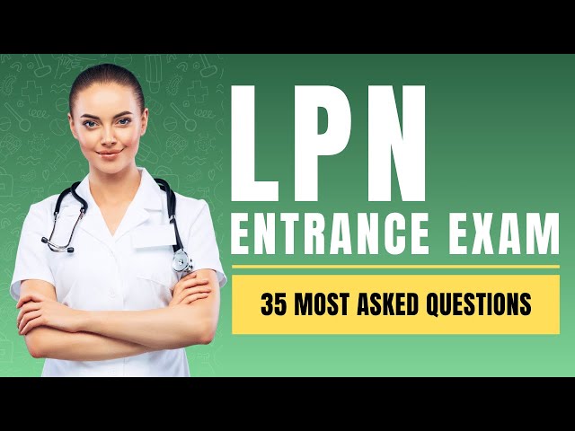 LPN Entrance Exam Study Guide - Nursing Practice Test (35 Most Asked Questions)