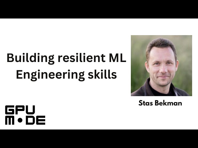 Lecture 90: Building resilient ML Engineering skills