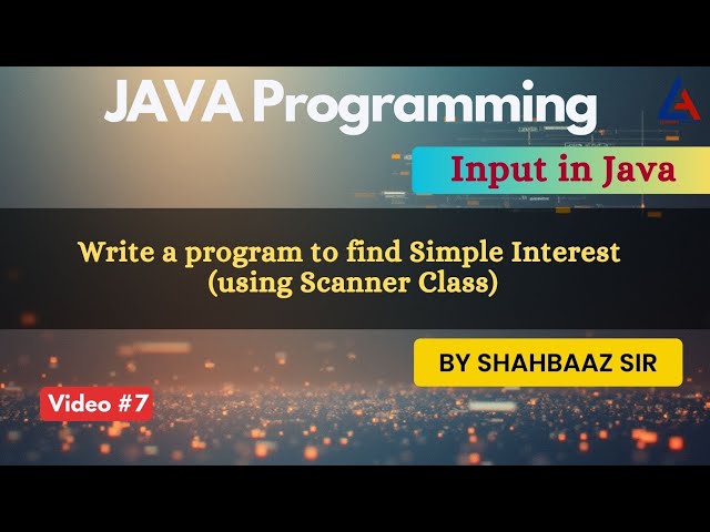 WAP in Java to find Simple Interest [using Scanner Class] | Input in Java 02 | Java Full Course