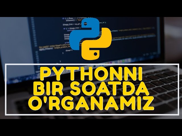 PYTHON DASTURLASH TILINI 1 SOATDA O'RGANAMIZ!