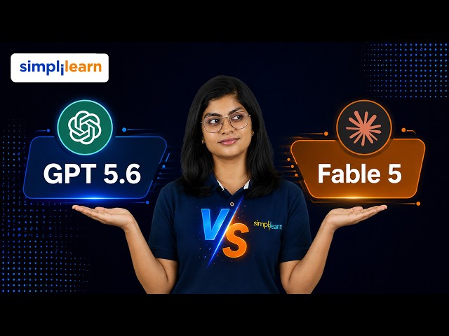 GPT-5.6 vs Fable 5 | GPT-5.6 vs Fable 5 Which Is Better | Simplilearn