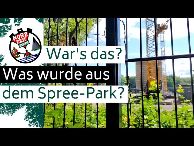 Ist der Spree-Park jetzt Geschichte? (Spree-Ufer Teil 2)