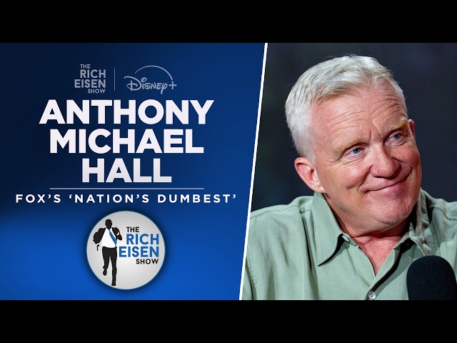Anthony Michael Hall Talks ‘Nation’s Dumbest’, ‘Vacation’ & More with Rich Eisen | Full Interview